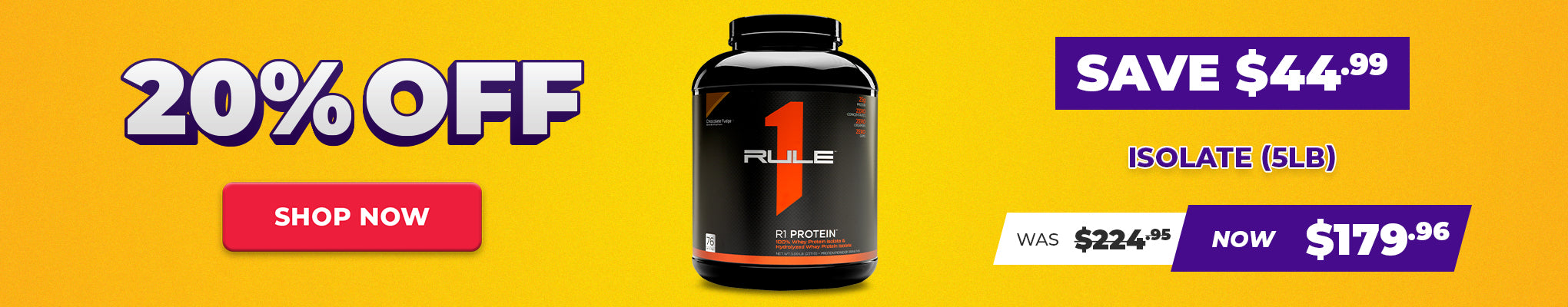 SAVE $44.99 Rule 1 Isolate Protein - 20% OFF Selected Supps Sale