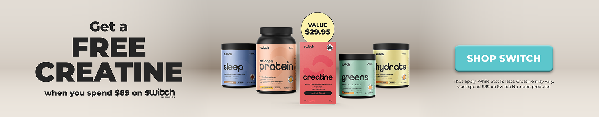 FREE CREATINE when you spend over $89 on Switch Nutrition | Value $29.95