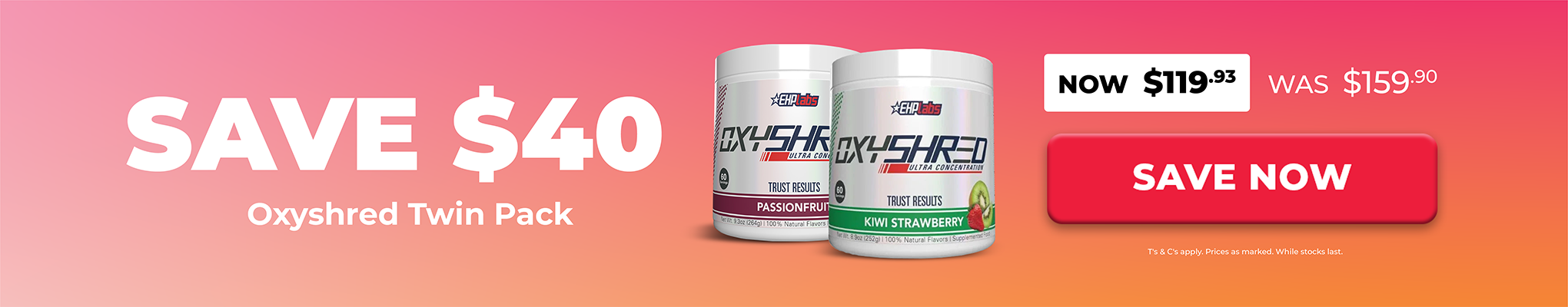 Promotional banner for an Oxyshred twin pack, showing two white supplement tubs with red and green labels on a pink-to-orange gradient background. Large text reads 'SAVE $40' with pricing 'NOW $119.